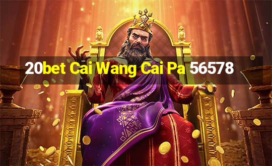 20bet Cai Wang Cai Pa 56578