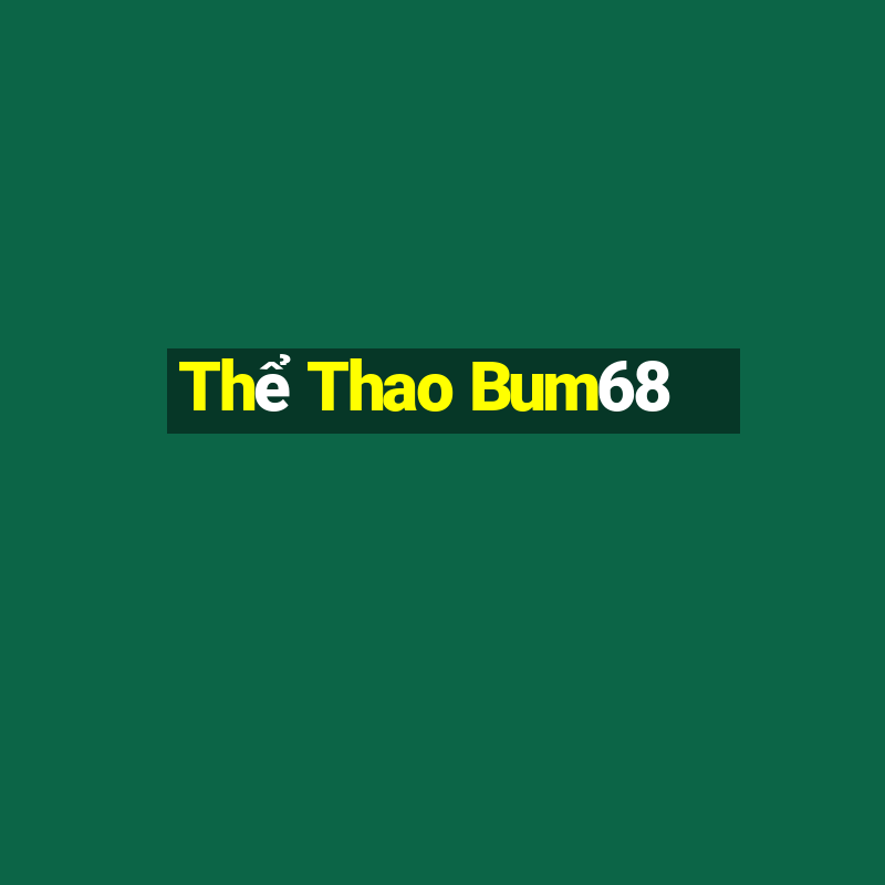 Thể Thao Bum68