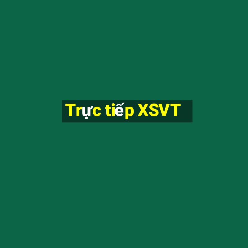 Trực tiếp XSVT