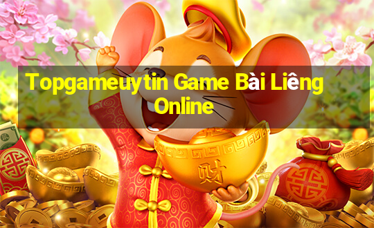 Topgameuytin Game Bài Liêng Online