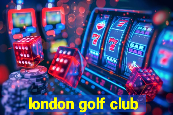 london golf club