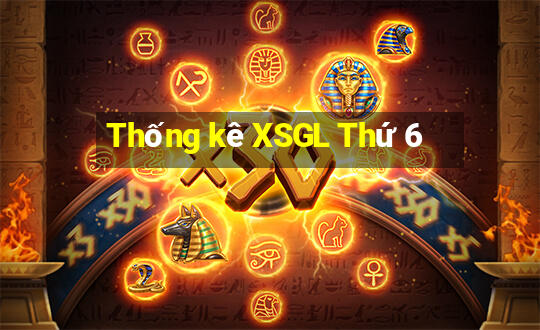 Thống kê XSGL Thứ 6