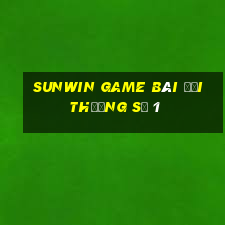 sunwin game bài đổi thưởng số 1