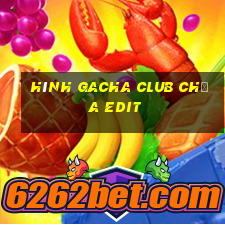 hình gacha club chưa edit