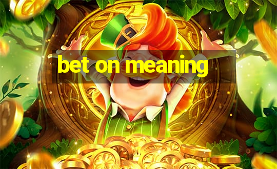 bet on meaning