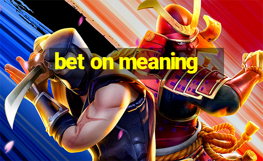 bet on meaning