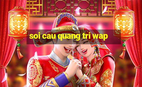 soi cau quang tri wap