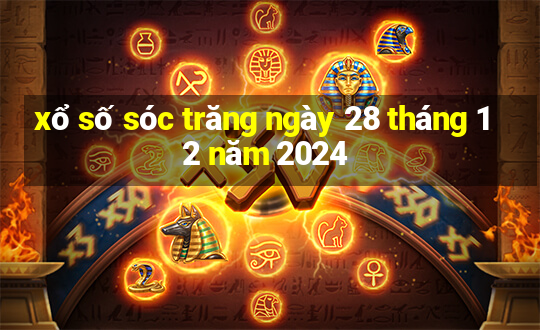 xổ số sóc trăng ngày 28 tháng 12 năm 2024