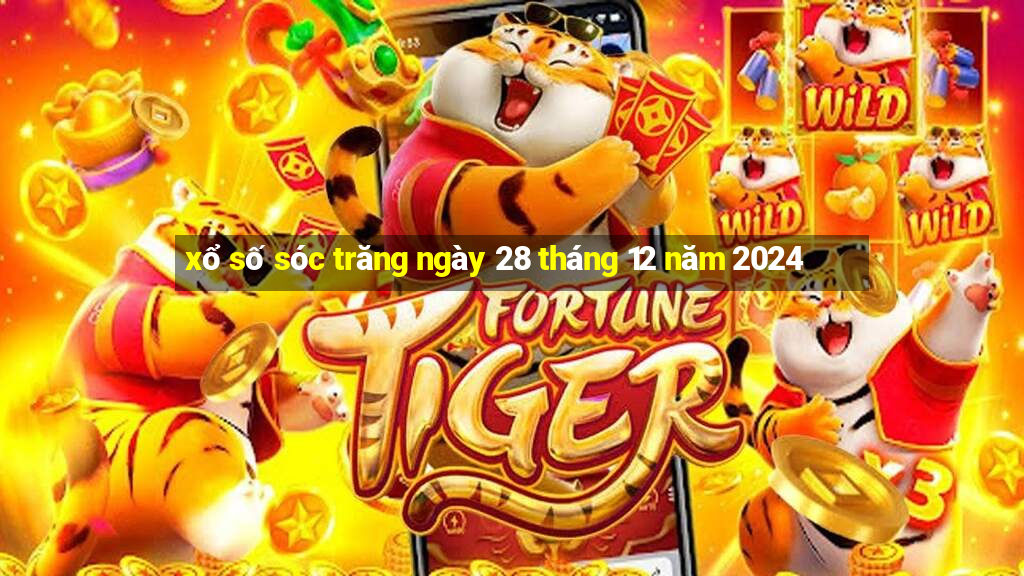 xổ số sóc trăng ngày 28 tháng 12 năm 2024