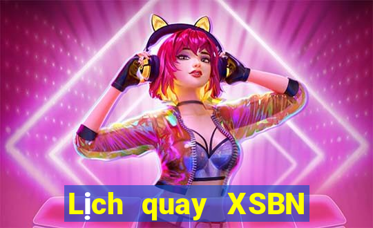 Lịch quay XSBN Thứ 7