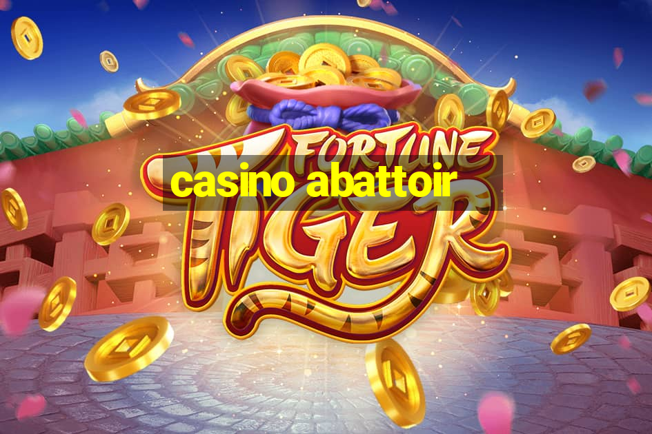 casino abattoir