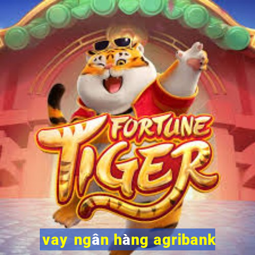 vay ngân hàng agribank