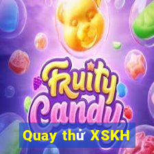 Quay thử XSKH