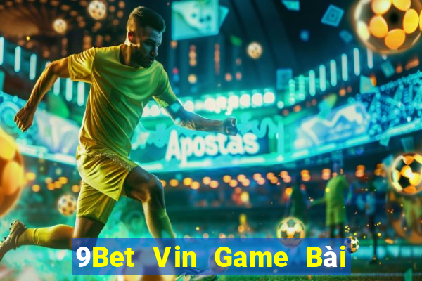 9Bet Vin Game Bài Quay Hũ