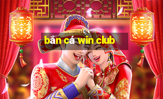 bắn cá win club