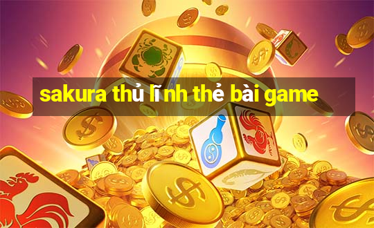 sakura thủ lĩnh thẻ bài game