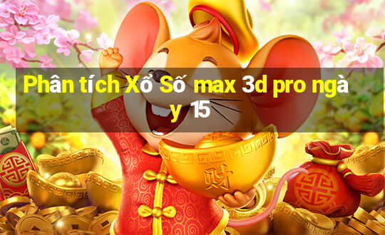 Phân tích Xổ Số max 3d pro ngày 15