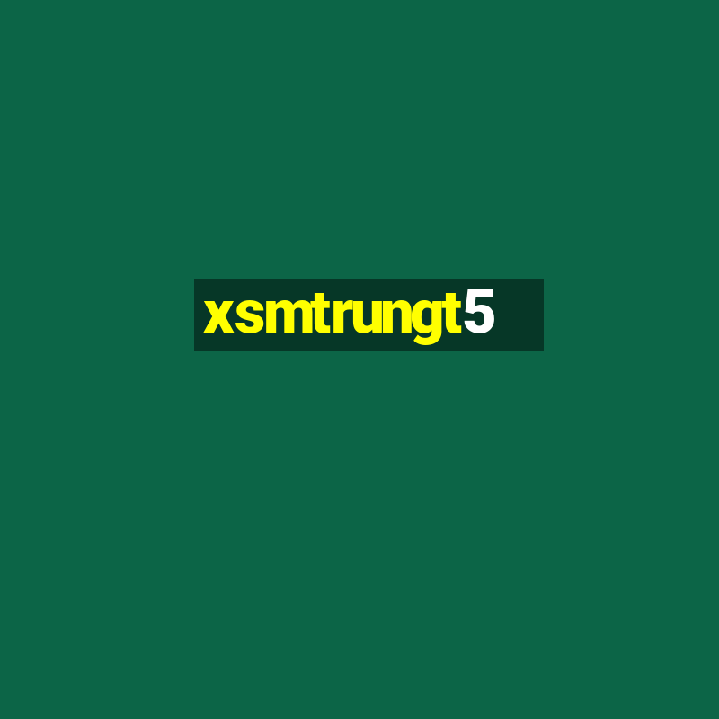 xsmtrungt5