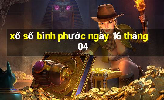 xổ số bình phước ngày 16 tháng 04