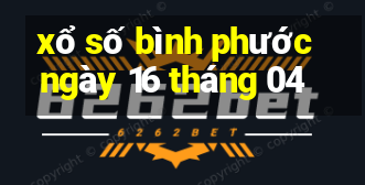 xổ số bình phước ngày 16 tháng 04