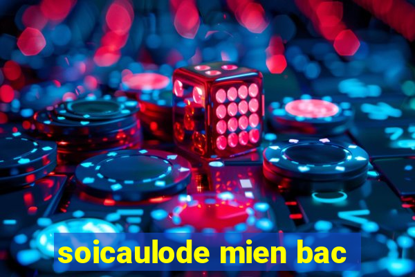 soicaulode mien bac