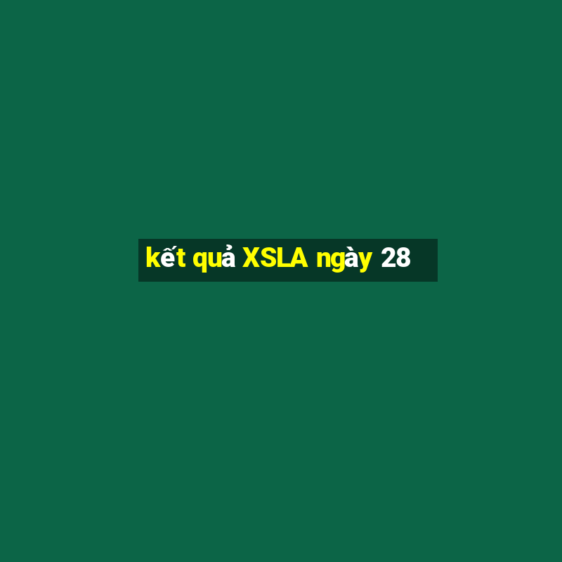 kết quả XSLA ngày 28