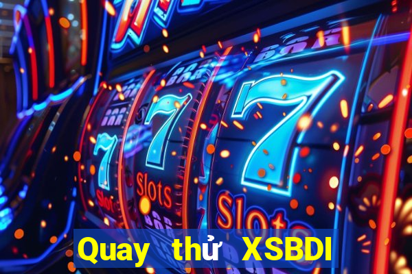 Quay thử XSBDI ngày 27