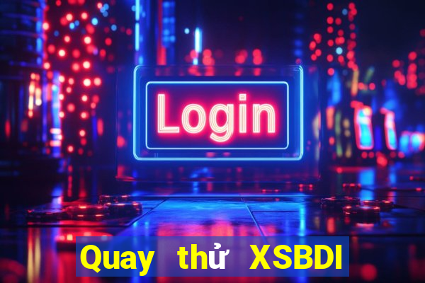 Quay thử XSBDI ngày 27