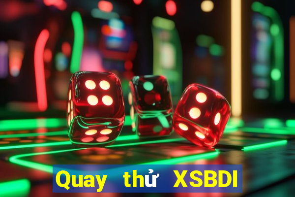 Quay thử XSBDI ngày 27