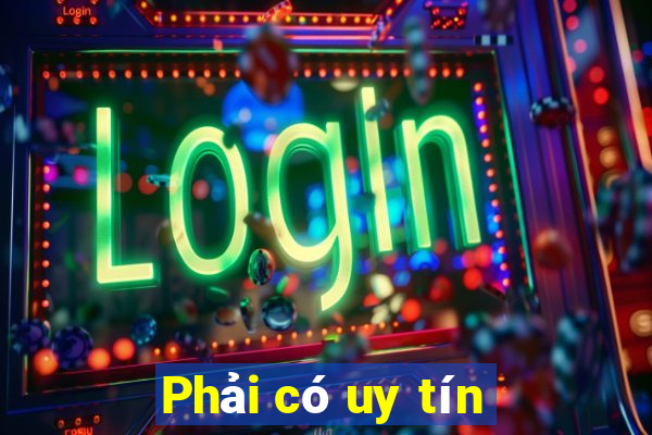 Phải có uy tín