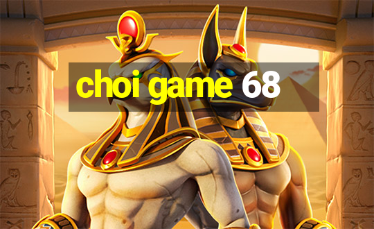 choi game 68