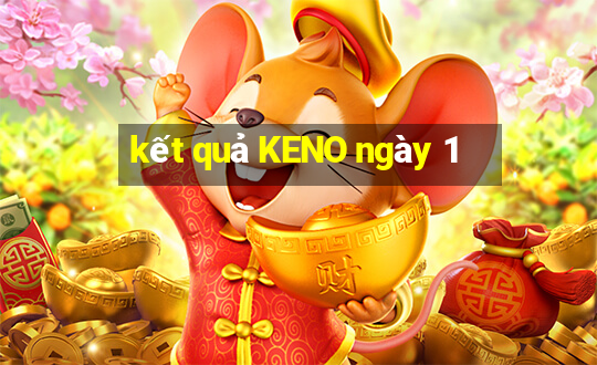 kết quả KENO ngày 1