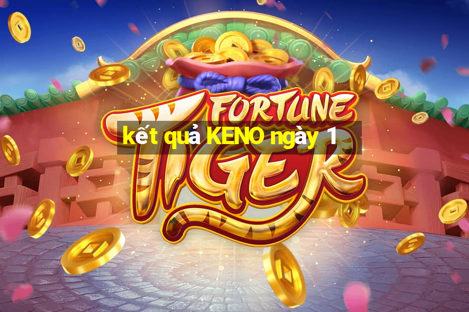 kết quả KENO ngày 1