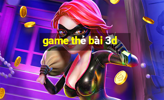 game thẻ bài 3d