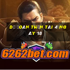 Dự Đoán thần tài 4 ngày 18