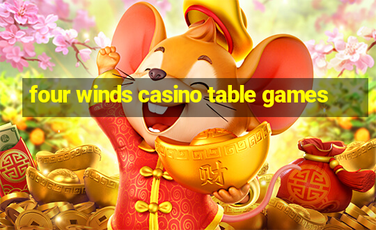 four winds casino table games