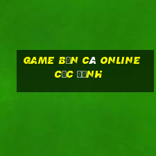 game bắn cá online cực đỉnh