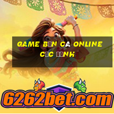 game bắn cá online cực đỉnh