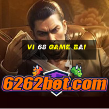 vi 68 game bài