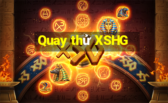 Quay thử XSHG