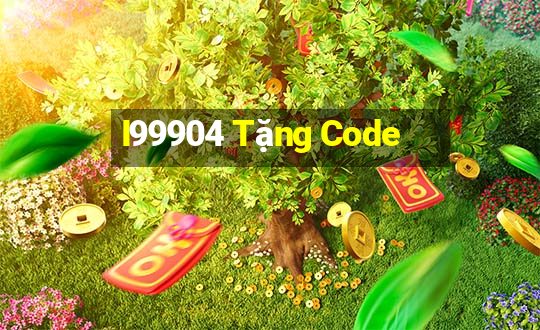 I99904 Tặng Code