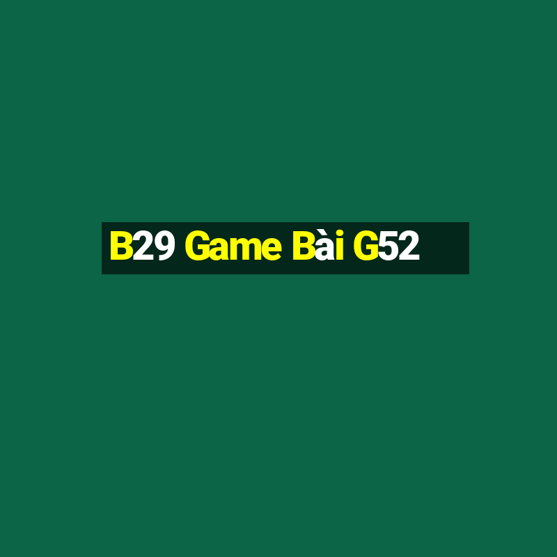 B29 Game Bài G52