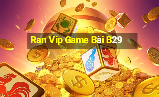 Ran Vip Game Bài B29