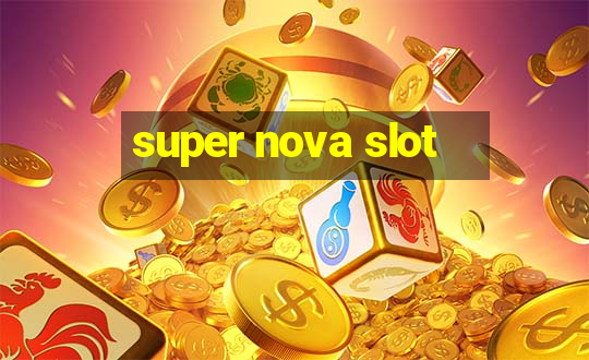 super nova slot