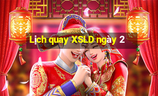 Lịch quay XSLD ngày 2