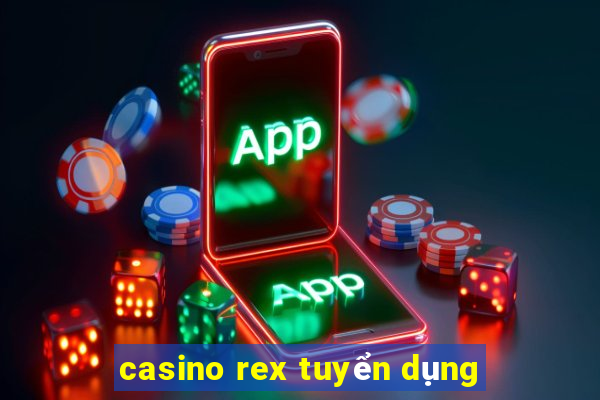 casino rex tuyển dụng