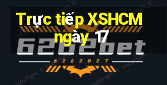 Trực tiếp XSHCM ngày 17