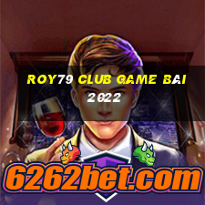 Roy79 Club Game Bài 2022