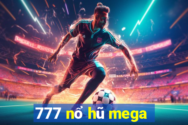 777 nổ hũ mega