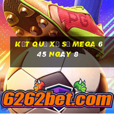 kết quả Xổ Số MEGA 6 45 ngày 8